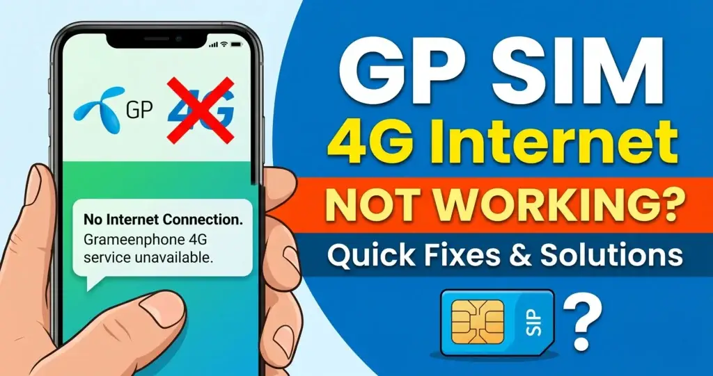 Troubleshooting GP SIM 4G internet not working with quick fixes and solutions for Grameenphone users